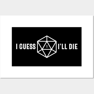 I Guess I'll Die D20 Dice Critical Fail Roleplaying Addict - Tabletop RPG Vault Posters and Art